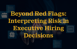 Beyond Red Flags: Interpreting Risk in Executive Hiring Decisions